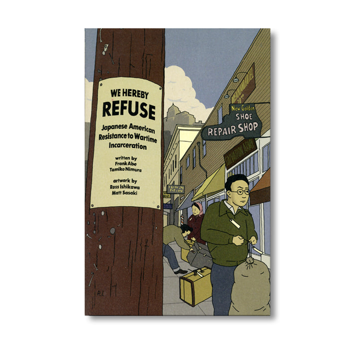 Frank Abe, Tamiko Nimura, Matt Sasaki, Ross Ishikawa: We Hereby Refuse (2020, Chin Music Press, Chin Music Press Inc.)