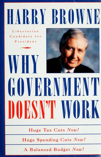 Browne, Harry: Why government doesn't work (1995, St. Martin's Press)
