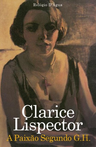 Clarice Lispector, Clarice Lispector: A paixão segundo G.H. (Paperback, Portuguese language, 2000, Relógio D'Água)