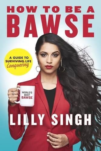 Lilly Singh: How to Be a Bawse (Hardcover, 2017, Michael Joseph)