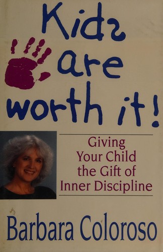 Barbara Coloroso: Kids are worth it! (1994, W. Morrow, William Morrow & Co)