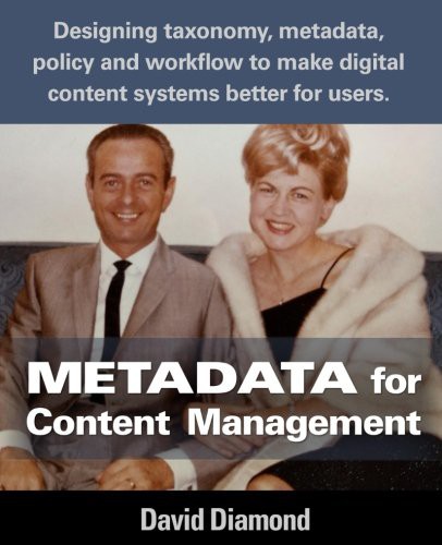 David Diamond: Metadata for Content Management (Paperback, Createspace Independent Publishing Platform, CreateSpace Independent Publishing Platform)