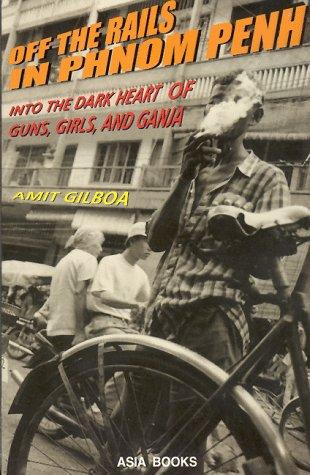 Amit Gilboa: Off the rails in Phnom Penh (1998, Asia Books)