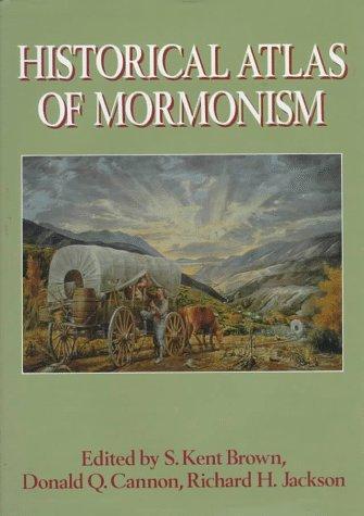 S. Kent Brown, Donald Q. Cannon, Richard H. Jackson: Historical Atlas of Mormonism (1994)