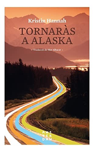 Kristin Hannah, Mar Albacar i Morgó: Tornaràs a Alaska (Paperback, Amsterdam)