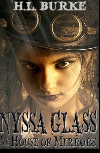 H. L. Burke: Nyssa Glass and the House of Mirrors (Paperback, 2016, Createspace Independent Publishing Platform, CreateSpace Independent Publishing Platform)
