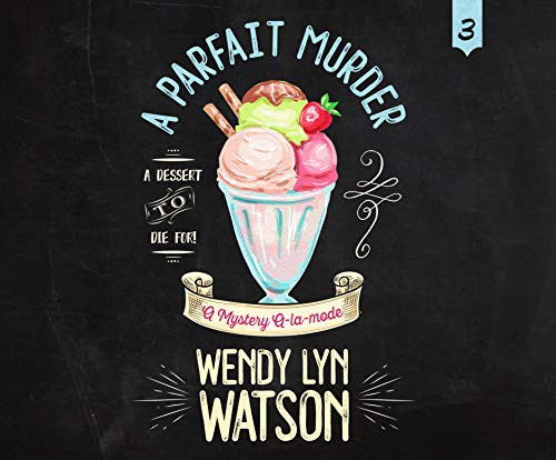 Susie Berneis, Wendy Lyn Watson: A Parfait Murder (AudiobookFormat, 2018, Dreamscape Media)