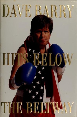 Dave Barry: Dave Barry hits below the Beltway (2001, Random House)