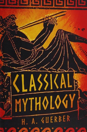 H. A. Guerber: Classical mythology (2016, Fall River Press)