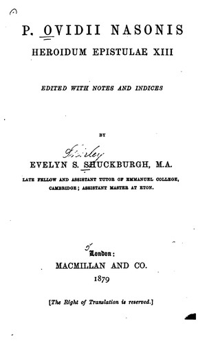 Publius Ovidius Naso, Evelyn S. Shuckburgh: Heroidum epistulae XIII (Latin language, 1879, Macmillan and Co., Ltd)