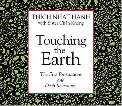 Thích Nhất Hạnh: Touching the Earth (2004, Sounds True)