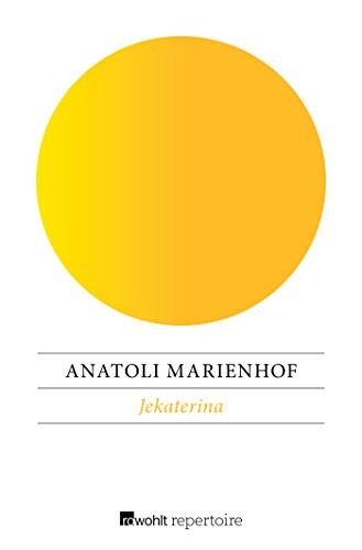 Anatoli Marienhof: Jekaterina (Paperback, 2018, Rowohlt Repertoire)
