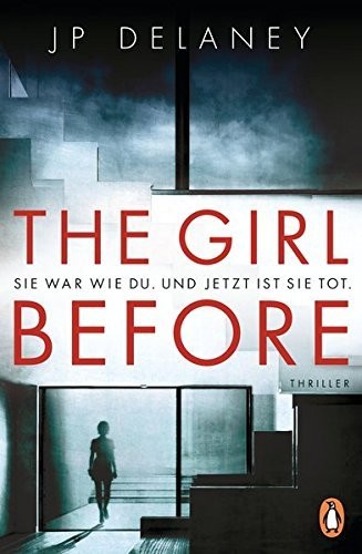 J. P. Delaney: The Girl Before - Sie war wie du. Und jetzt ist sie tot. (Paperback, German language, Penguin Verlag)