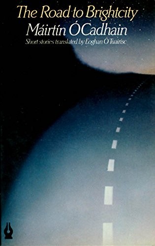 Máirtín Ó Cadhain: The road to Brightcity and other stories (1981, Poolbeg Press, Brand: Dufour Editions, Dufour Editions)