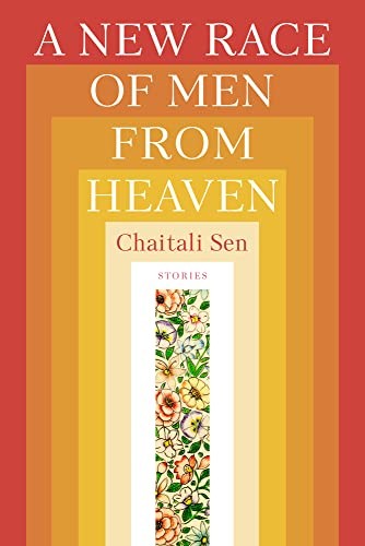 Danielle Evans, Chaitali Sen: New Race of Men from Heaven (2023, Sarabande Books, Incorporated)
