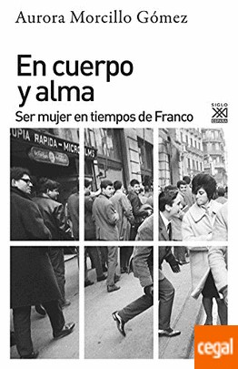 Morcillo Gómez, Aurora: En cuerpo y alma (Spanish language, 2015, Siglo XXI)