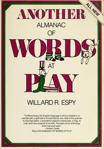 Willard R. Espy: Another almanac of words at play (1980, C. N. Potter : distributed by Crown Publishers)