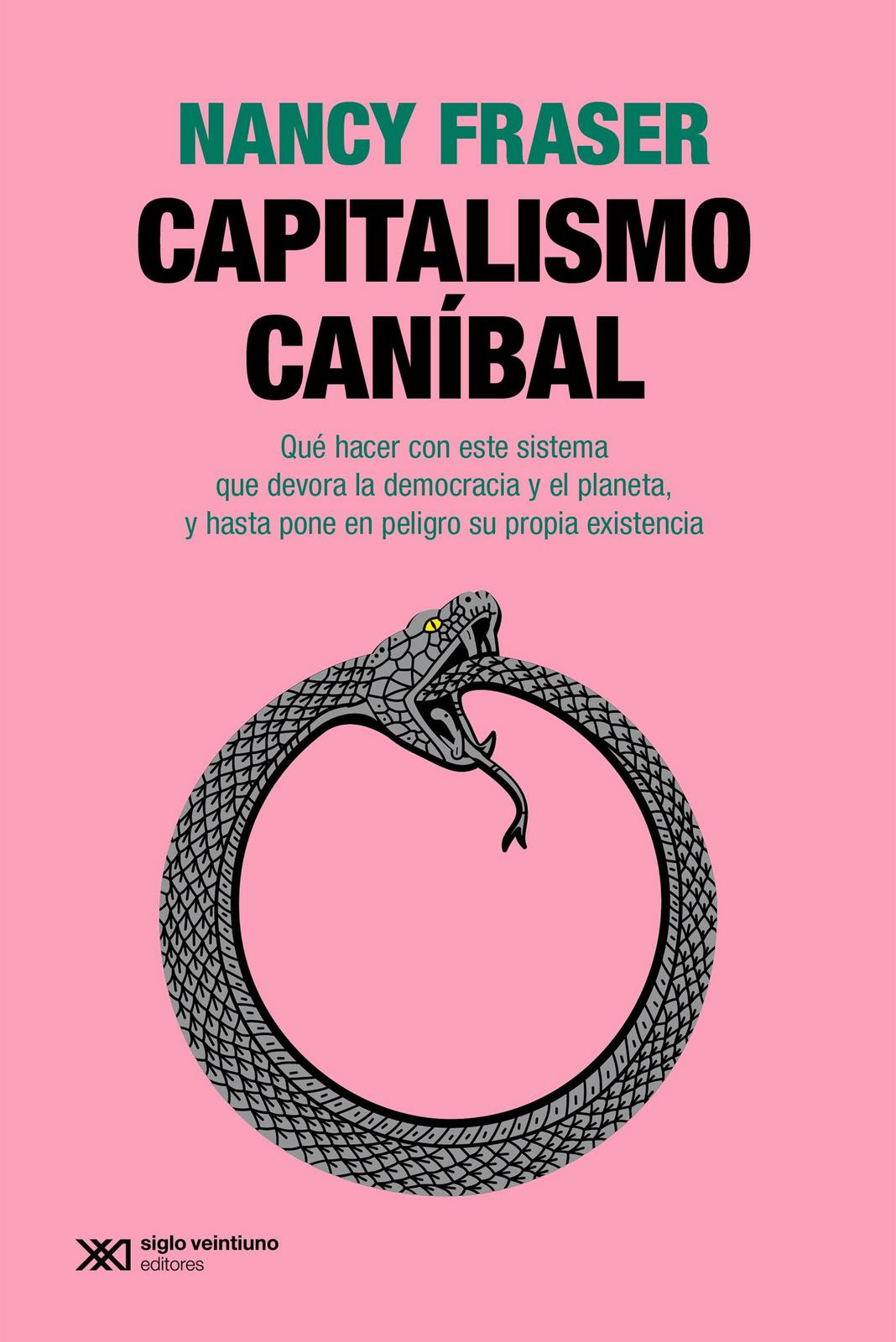 Nancy Fraser: Capitalismo canibal (Spanish language, 2023, Siglo XXI)