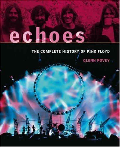 Glenn Povey, Glenn Povey: Echoes : The Complete History of "Pink Floyd" (Paperback, 2007, Mind Head Publishing via Omnibus Press)