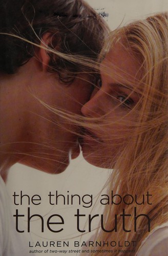 Lauren Barnholdt: The Thing About the Truth (2012, Simon Pulse)