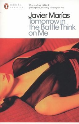 Javier Marías, Julian Marias, Javier Marías: Tomorrow In Battle Think On Me (2012, Penguin Books Ltd)