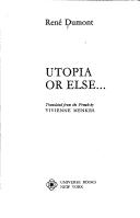 René Dumont: Utopia or else ... (1975, Universe Books)