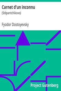 Fyodor Dostoevsky: Carnet d'un inconnu (French language, 2005, Project Gutenberg)