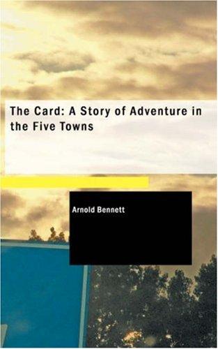 Arnold Bennett: The Card (Paperback, BiblioBazaar)