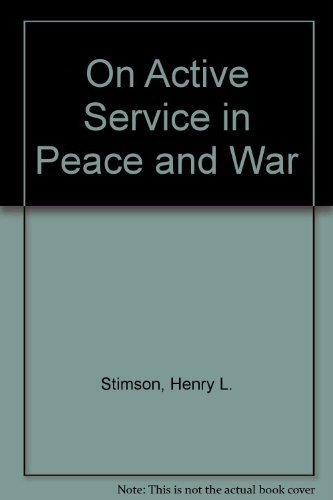 Henry Lewis Stimson: On active service in peace and war (1971, Octagon Books)