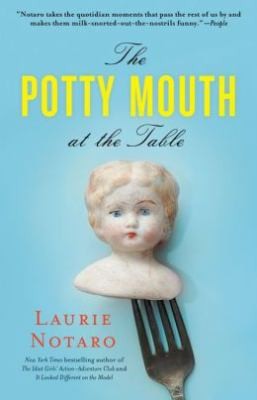 Laurie Notaro: The Potty Mouth At The Table (2013, Gallery Books)