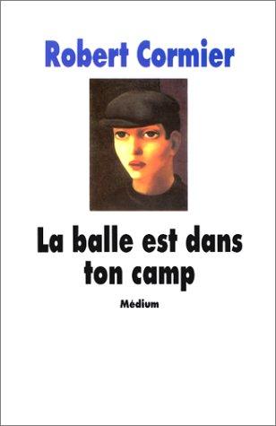 Robert Cormier: La balle est dans ton camp (Paperback, L'Ecole des loisirs)