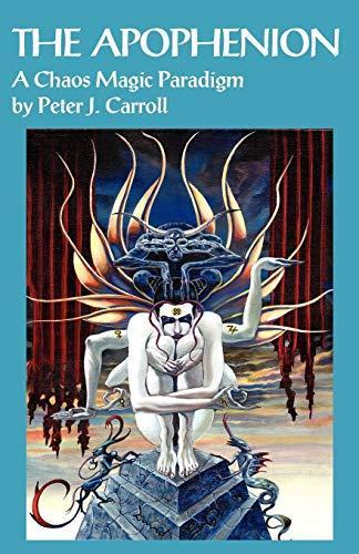Peter J. Carroll: The Apophenion : A Chaos Magic Paradigm (2008)