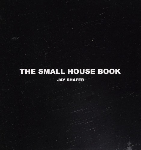 Jay Shafer: The small house book (2009, Tumbleweed Tiny House Company)