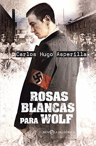 Carlos Hugo Asperilla Cascajero, José Miguel Carrillo de Albornoz: Rosas blancas para Wolf (Paperback, LA ESFERA DE LOS LIBROS, S.L.)