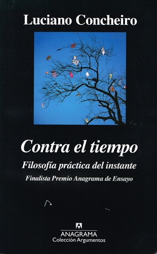Luciano Concheiro: Contra el tiempo (Spanish language, 2017, Editorial Anagrama, S. A.)