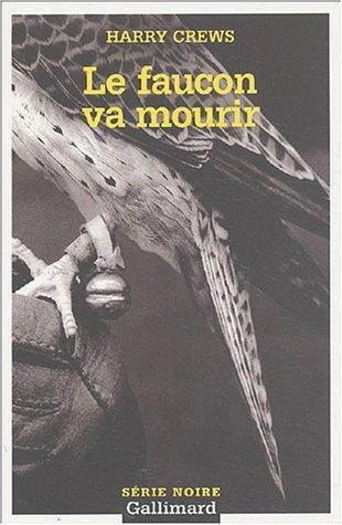 Harry Crews: Le faucon va mourir (French language, 2003)