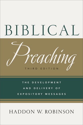 Haddon W. Robinson: Biblical preaching (Hardcover, 2014, Baker Academic, a division of Baker Publishing Group)