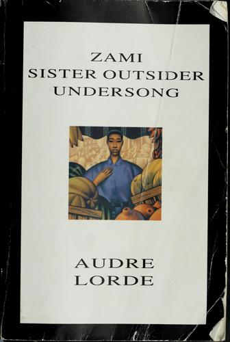 Audre Lorde: Zami ; Sister outsider ; Undersong (1993, Quality Paperback Book Club)