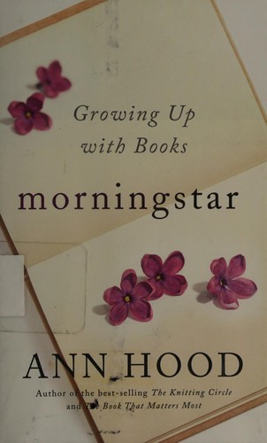 Ann Hood: Morningstar (2017, W. W. Norton & Company)