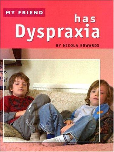 Nicola Edwards: My friend has dyspraxia (2004, Chrysalis Education)