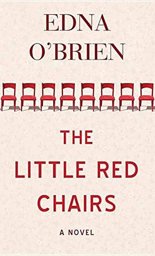 Edna O'Brien, Edna O'Brien: The Little Red Chairs (Hardcover, 2016, Center Point Pub)