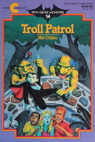 Mel Gilden: Troll Patrol (Fifth Grade Monsters, No 14) (Paperback, Avon Books, Camelot)
