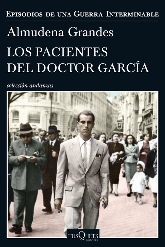 Almudena Grandes: Los pacientes del doctor García (Paperback, 2017, Tusquets Editores)