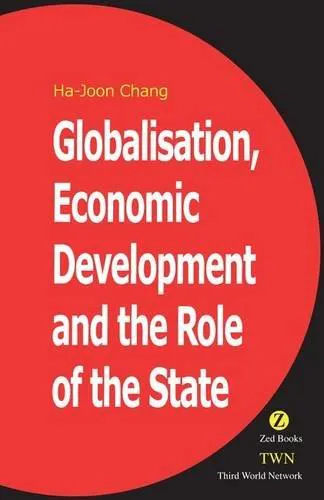 Ha-Joon Chang: Globalization, Economic Development and the Role of the State (2002)