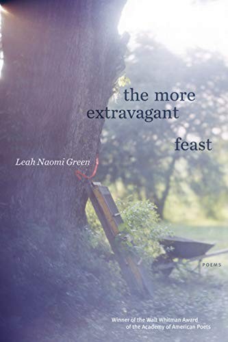 Leah Naomi Green: The More Extravagant Feast (Paperback, 2020, Graywolf Press)
