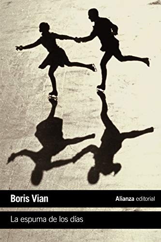 Boris Vian, Luis Sastre Cid: La espuma de los días (Paperback, Alianza, Alianza Editorial)