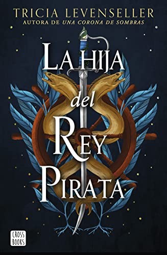 Tricia Levenseller, Laura Navas: La hija del Rey Pirata (Paperback, Crossbooks)