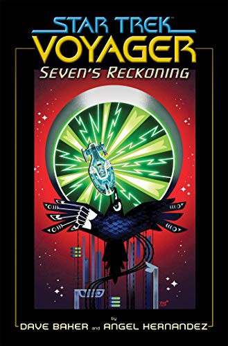 Angel Hernandez, Dave Baker: Star Trek: Voyager: Seven's Reckoning (Paperback, 2021, IDW Publishing)