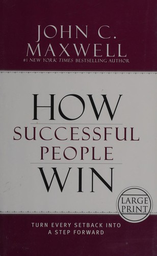 John C. Maxwell: How successful people win (2015, Center Street, Hachette Book Group, Center Street)