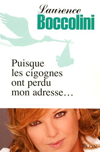 Laurence Boccolini: Puisque les cigognes ont perdu mon adresse (Paperback, 2008, PLON, Plon)
